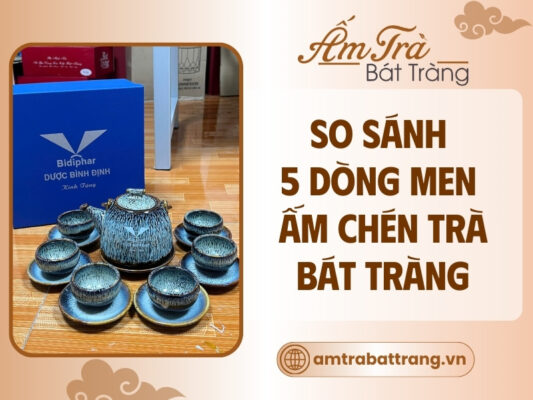so-sanh-5-dong-men-am-chen-tra-bat-trang