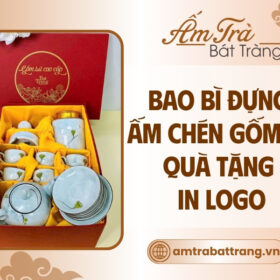 giải pháp bao bì ấm chén gốm sứ quà tặng in logo